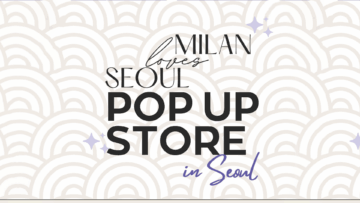 Milan Loves Seoul Pop-Up Store